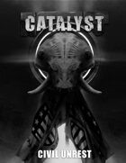 Civil Unrest - A Catalyst Campaign