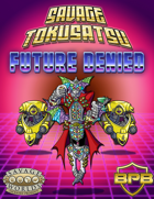 Savage Tokusatsu: Future Denied