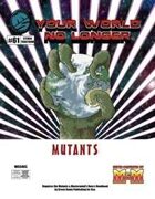 Your World No Longer: Mutants