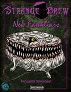 Strange Brew: New Familiars