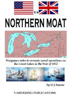 Northern Moat: Wargames rules to recreate naval warfare on the Great Lakes in the War of 1812