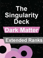 The Singularity Deck - Dark Matter Extended Ranks