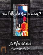 Who Tells the Moon to Sleep?