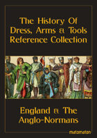 England & The Anglo-Normans: The History Of Dress, Arms & Tools Reference Collection