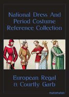 European Regal, Courtly & Religious Garb: National Dress & Period Costume Reference Collection