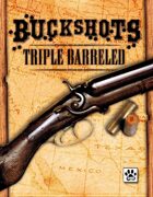 Buckshots: Triple-Barreled