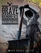 Grave Robbers: Elk Run Cemetery