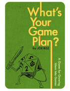 What's Your Game Plan?