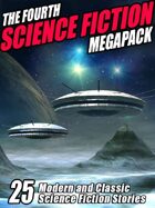 The Fourth Science Fiction Megapack: 25 Classic Science Fiction Stories