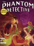 The Phantom Detective: Fangs of Murder: Fangs of Murder