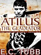 Atilus the Gladiator: The Saga of Atilus, Book Two