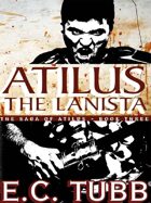 Atilus the Lanista: The Saga of Atilus, Book Three