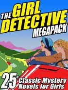 The Girl Detectives Megapack: 25 Classic Mystery Novels for Girls