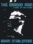 The Dragon Man: A Novel of the Future