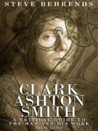 Clark Ashton Smith: A Critical Guide to the Man and His Work, Second Edition