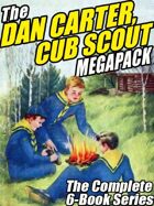 The Dan Carter, Cub Scout Megapack: The Complete 6-Book Series and More