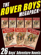 The Rover Boys Megapack: 26 Boys' Adventure Novels