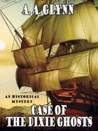 Case of the Dixie Ghosts: An Historical Mystery