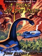 A Thing of the Past: Herbert the Dinosaur, Book One