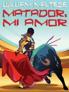 Matador, Mi Amor: A Novel of Romance
