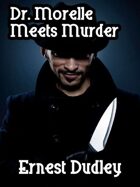 Dr. Morelle Meets Murder: Classic Crime Stories