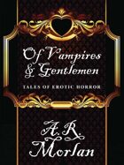 Of Vampires & Gentlemen: Tales of Erotic Horror