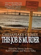 Chesapeake Crimes: This Job Is Murder!