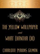 The Yellow Wallpaper and "What Diantha Did"