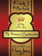 The Princess Casamassima: A Play in Five Acts