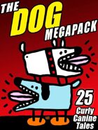 The Dog Megapack: 25 Curly Canine Tales, Old and New