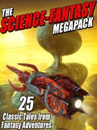 The Science-Fantasy Megapack: 25 Classic Tales from Fantasy Adventures