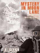 Mystery in Moon Lane: Supernatural Mystery Stories