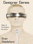 Designer Genes: Tales of the Biotech Revolution