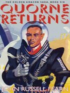 Quorne Returns: The Golden Amazon Saga, Book Six
