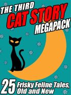 The Third Cat Story Megapack: 25 Frisky Feline Tales, Old and New