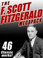 The F. Scott Fitzgerald Megapack: 46 Classic Works