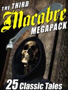 The Third Macabre Megapack: 25 Classic Tales of Horror