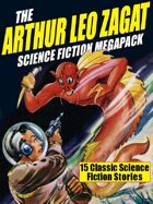 The Arthur Leo Zagat Science Fiction Megapack: 15 Classic Science Fiction Stories