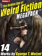 The Golden Age of Weird Fiction Megapack Vol. 2: George T. Wetzel