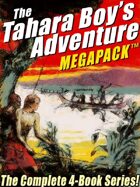 The Tahara, Boy Adventurer Megapack: The Complete 4-Book Series!