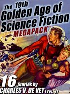 The 19th Golden Age of Science Fiction Megapack: Charles V. De Vet (Vol. 2)