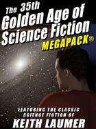The 35th Golden Age of Science Fiction Megapack: Keith Laumer