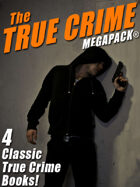 The True Crime Megapack: 4 Complete Books