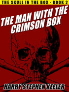 The Man with the Crimson Box (The Skull in the Box, Book 2)