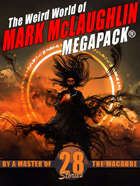 The Weird World of Mark McLaughlin MEGAPACK®: 28 Tales by a Master of Macabre