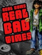 Real Bums! Real Bad Times!