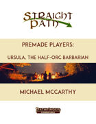 Premade Players: Ursula, the Half-Orc Barbarian