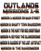 OUTLANDS Missions 1 To 6