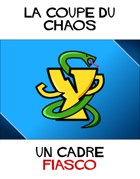 La Coupe du Chaos (Cadre pour Fiasco)