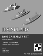 Ironclads - 1:600 Casemate Ironclads